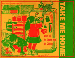 Take Me Home: Notes on the Church Year for Children