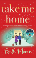 Take Me Home: The uplifting, heartwarming novel from BESTSELLER Beth Moran