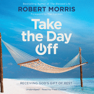 Take the Day Off Lib/E: Receiving God's Gift of Rest