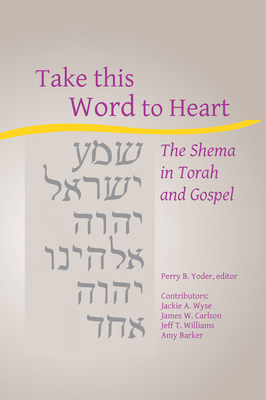 Take this Word to Heart - Yoder, Perry (Editor)