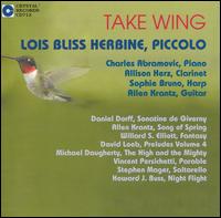 Take Wing - Allen Krantz (guitar); Allison Herz (clarinet); Charles Abramovic (piano); Lois Herbine (piccolo); Sophie Bruno (harp)