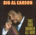 Take Your Drunken Ass Home