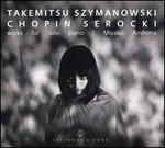 Takemitsu, Szymanowski, Chopin, Serocki: Works for solo piano