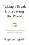 Taking a Break from Saving the World: A Conservation Activist's Journey from Burnout to Balance