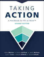 Taking Action; Second Edition: Second Edition: A Handbook for Rti at Work(tm) (a Crucial Guide to Support Student Achievement Through Mtss and the PLC at Work Process)