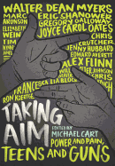 Taking Aim: Power and Pain, Teens and Guns