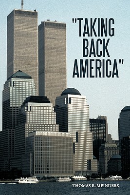 "Taking Back America" - Meinders, Thomas R