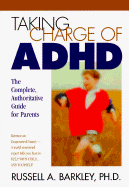 Taking Charge of ADHD: The Complete, Authoritative Guide for Parents
