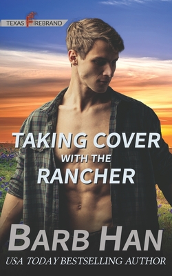 Taking Cover with the Rancher - Han, Barb
