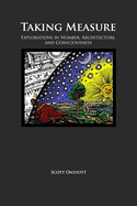 Taking Measure: Explorations in Number, Architecture, and Consciousness
