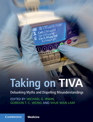 Taking on TIVA - Irwin, Michael G (Editor), and Wong, Gordon T C (Editor), and Lam, Shuk Wan (Editor)