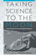 Taking Science to the Moon: Lunar Experiments and the Apollo Program