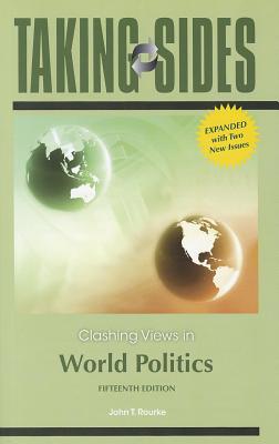 Taking Sides: Clashing Views in World Politics, Expanded - Rourke, John