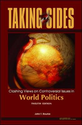 Taking Sides: Clashing Views on Controversial Issues in World Politics - Rourke, John