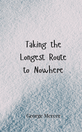 Taking the Longest Route to Nowhere