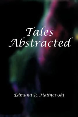 Tales Abstracted - Malinowski, Edmund R