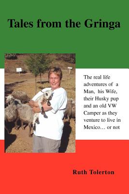 Tales from the Gringa - Tolerton, Ruth