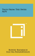 Tales From The Swiss Alps
