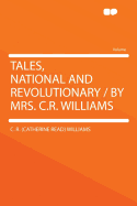 Tales, National and Revolutionary / By Mrs. C.R. Williams