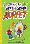 Tales of a Sixth-Grade Muppet