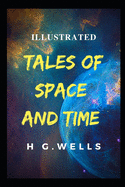 Tales of Space And Time: Illustrated