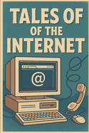 Tales of the Internet
