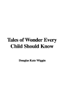 Tales of Wonder Every Child Should Know