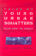 Tales of Young Urban Squatters Plus How to Squat