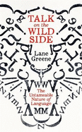 Talk on the Wild Side: Why Language Won't Do as it's Told
