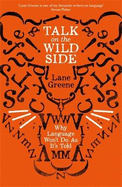 Talk on the Wild Side: Why Language Won't Do as it's Told