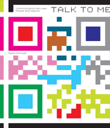 Talk to Me: Design and the Communication between People and Objects