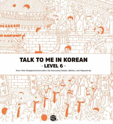Talk to Me in Korean Level 6 - TalkToMeInKorean