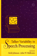 Talker Variability in Speech Processing - Johnson, Keith, Dr. (Editor), and Mullennix, John W (Editor)