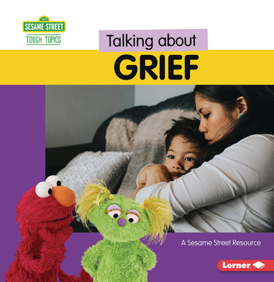 Talking about Grief: A Sesame Street (R) Resource - Miller, Marie-Therese