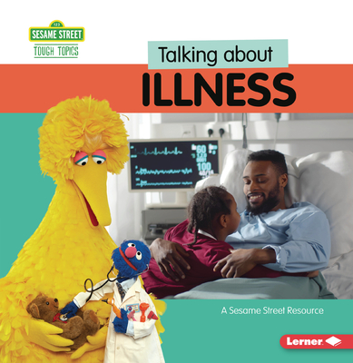 Talking about Illness: A Sesame Street (R) Resource - Miller, Marie-Therese