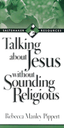 Talking about Jesus Without Sounding Religious