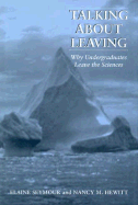 Talking about Leaving: Why Undergraduates Leave the Sciences