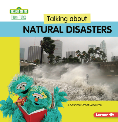 Talking about Natural Disasters: A Sesame Street (R) Resource - Miller, Marie-Therese