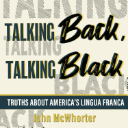 Talking Back, Talking Black: Truths about America's Lingua Franca