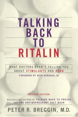 Talking Back to Ritalin - Breggin, Peter R, and Scruggs, Dick (Foreword by)