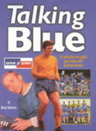 Talking Blue: A Collection of Candid Interviews with Everton Heroes