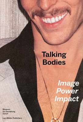 Talking Bodies: Image, Power, Impact - Richter, Bettina (Editor), and Museum f?r Gestaltung Z?rich (Editor)
