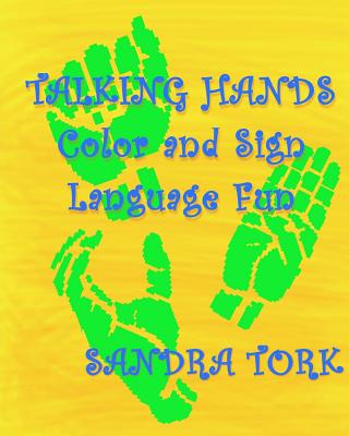 Talking Hands: Color and Sign Language Fun - Tork, Sandra