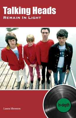 Talking Heads Remain In Light: In-depth - Shenton, Laura