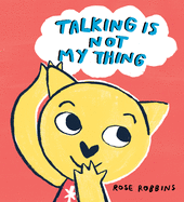 Talking is not my Thing
