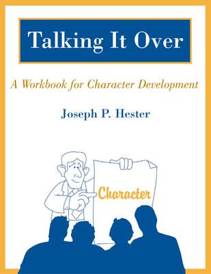Talking it Over: A Workbook for Character Development - Hester, Joseph P