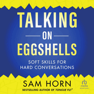Talking on Eggshells: Soft Skills for Hard Conversations