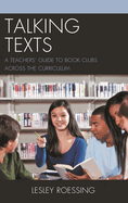 Talking Texts: A Teachers' Guide to Book Clubs Across the Curriculum
