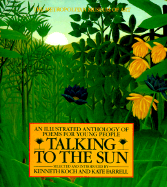 Talking to the Sun - Koch, Kenneth (Selected by), and Farrell, Kate (Introduction by)