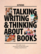 Talking, Writing, and Thinking about Books: 101 Ready-To-Use Classroom Activities That Build Reading Comprehension